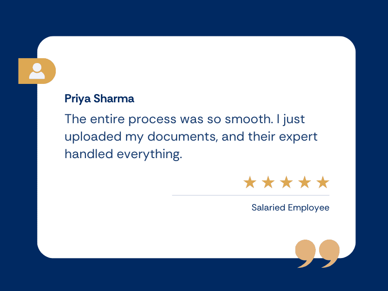 ITR Filing 9 The entire process was so smooth. I just uploaded my documents, and their expert handled everything.